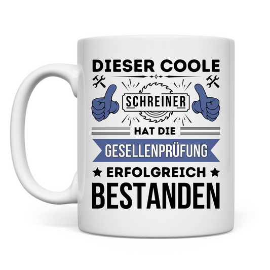 Tasse "Dieser coole Schreiner hat die Gesellenprüfung bestanden"