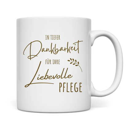 Tasse "In tiefer Dankbarkeit für Ihre liebevolle Pflege"