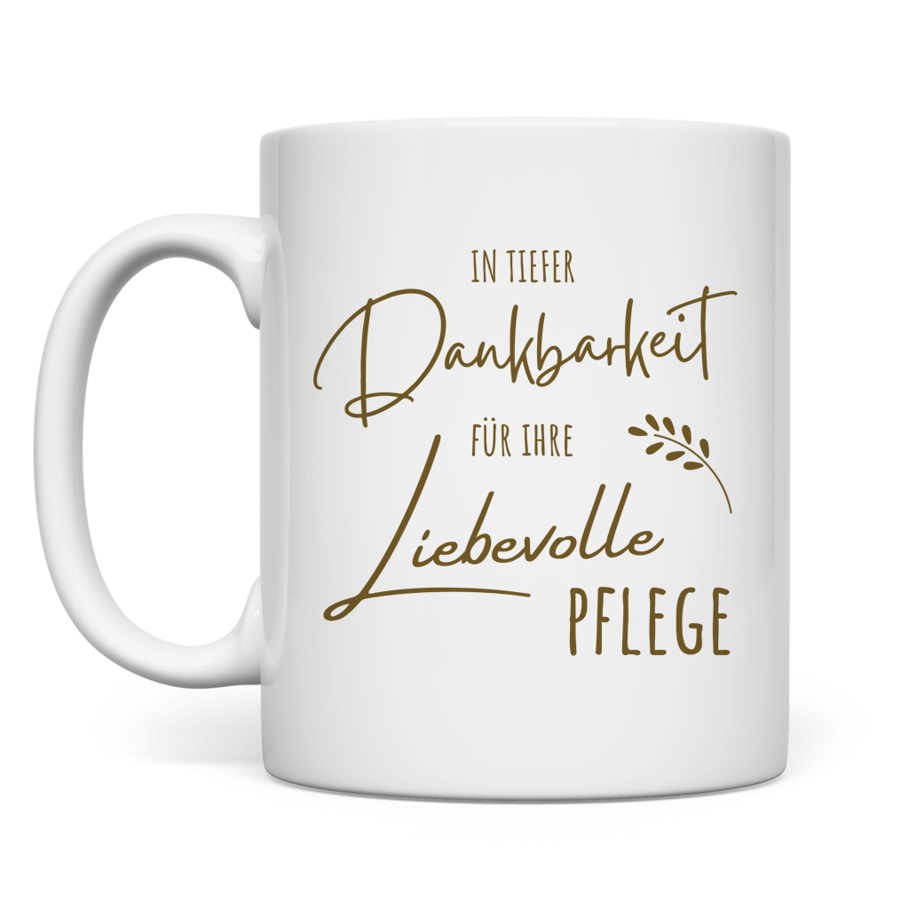 Tasse "In tiefer Dankbarkeit für Ihre liebevolle Pflege"