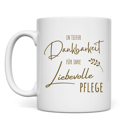 Tasse "In tiefer Dankbarkeit für Ihre liebevolle Pflege"