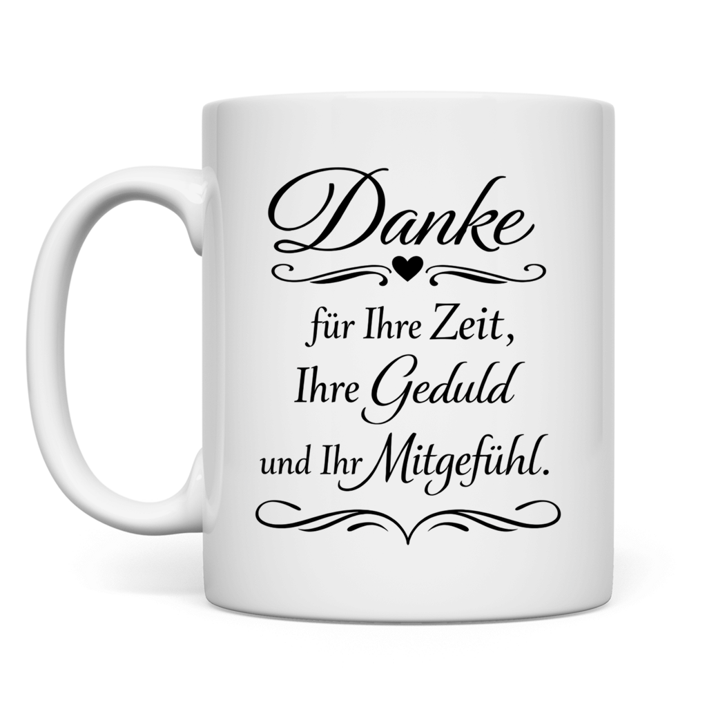 Tasse "Danke für Ihre Zeit, Ihre Geduld und Ihr Mitgefühl"
