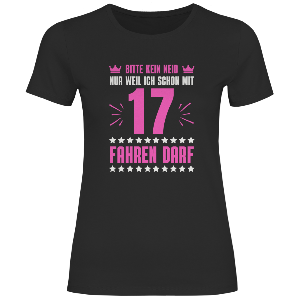 Damen T-Shirt "Kein Neid, weil ich mit 17 fahren darf" (pinkes-Motiv)