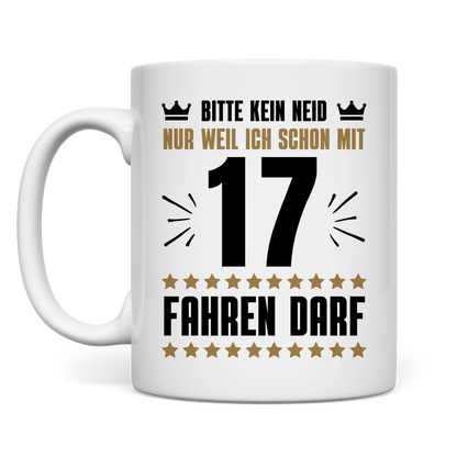 Tasse "Kein Neid, weil ich mit 17 fahren darf"