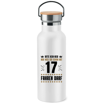 Edelstahl-Trinkflasche mit Bambusdeckel "Kein Neid, weil ich mit 17 fahren darf"