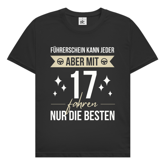 Männer T-Shirt "Führerschein kann jeder, aber mit 17 fahren nur die besten"