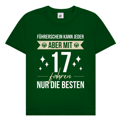 Männer T-Shirt "Führerschein kann jeder, aber mit 17 fahren nur die besten"