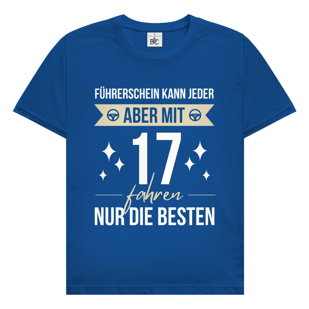 Männer T-Shirt "Führerschein kann jeder, aber mit 17 fahren nur die besten"