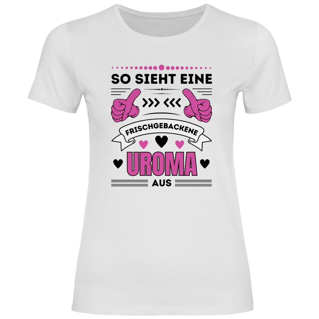 Damen T-Shirt "So sieht eine frischgebackene Uroma aus" weiß