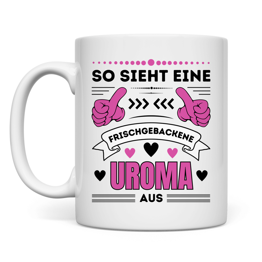 Tasse "So sieht eine frischgebackene Uroma aus"