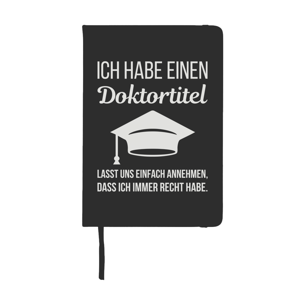 Notizbuch "Ich habe einen Doktortitel und immer Recht"