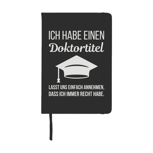 Notizbuch "Ich habe einen Doktortitel und immer Recht"