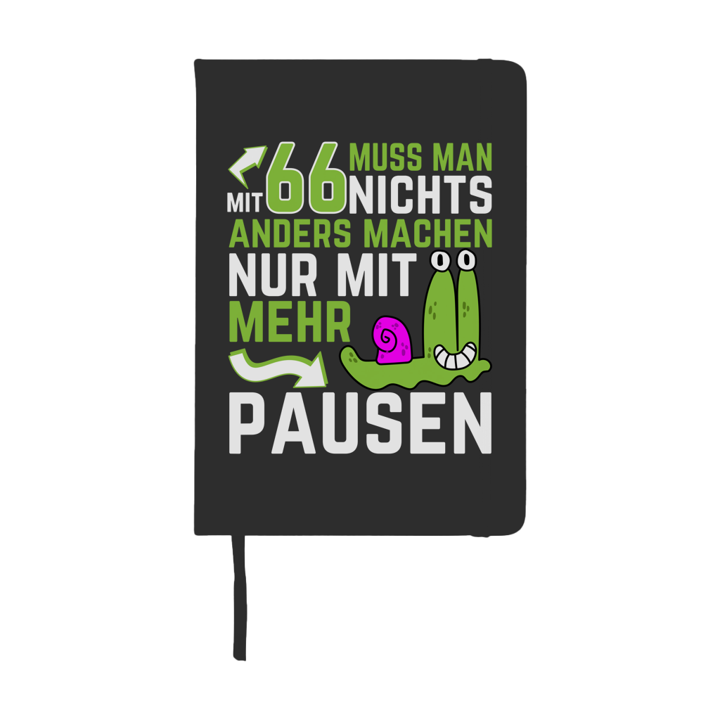 Notizbuch "Mit 66 muss man nichts anders machen, nur mit mehr Pausen"
