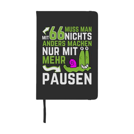 Notizbuch "Mit 66 muss man nichts anders machen, nur mit mehr Pausen"
