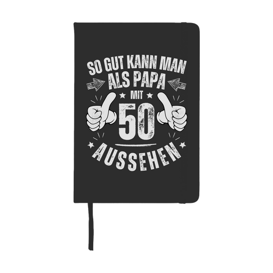 Notizbuch "So gut kann man als Papa mit 50 aussehen"