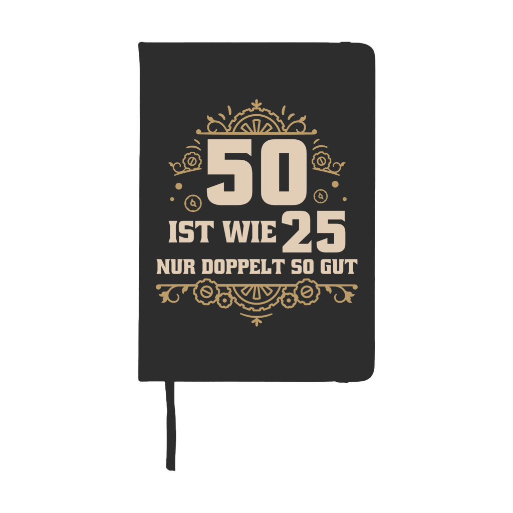 Notizbuch "50 ist wie 25, nur doppelt so gut"