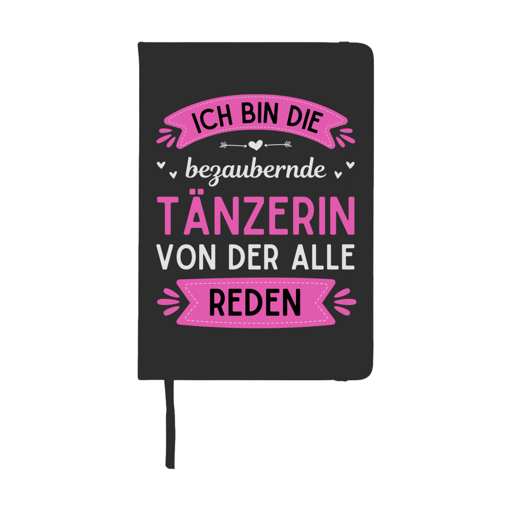 Notizbuch "Ich bin die bezaubernde Tänzerin, von der alle reden"