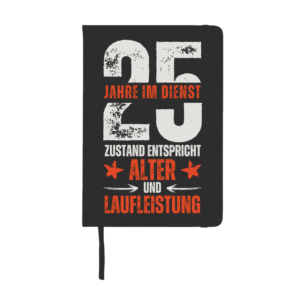 Notizbuch "25 Jahre im Dienst - Zustand entspricht Alter Laufleistung"