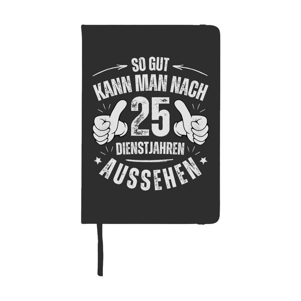 Notizbuch "So gut kann man nach 25 Dienstjahren aussehen"