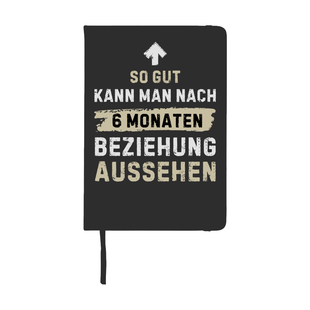Notizbuch "So gut kann man nach 6 Monaten Beziehung aussehen"