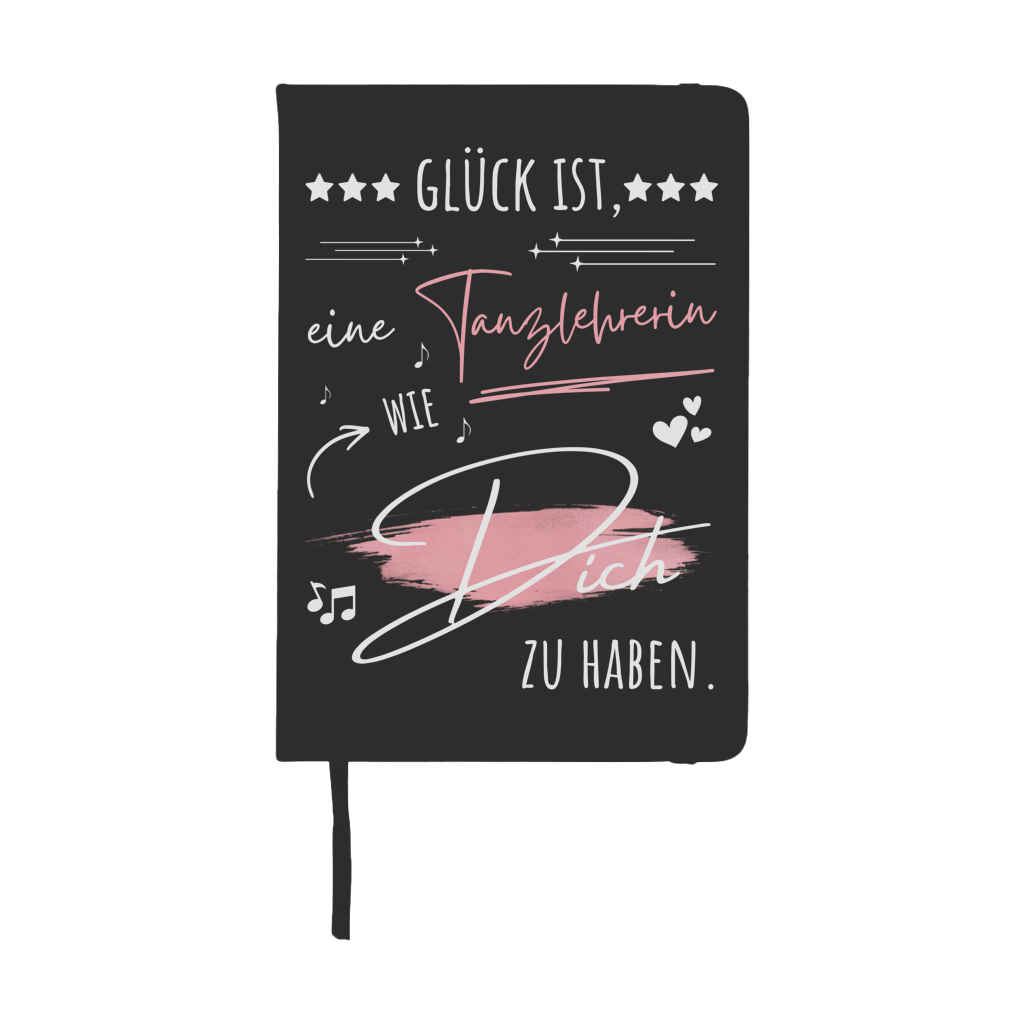 Notizbuch "Glück ist, eine Tanzlehrerin wie dich zu haben"
