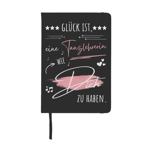 Notizbuch "Glück ist, eine Tanzlehrerin wie dich zu haben"