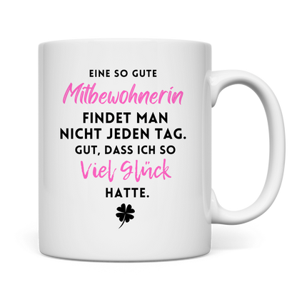 Tasse "Eine so gute Mitbewohnerin"