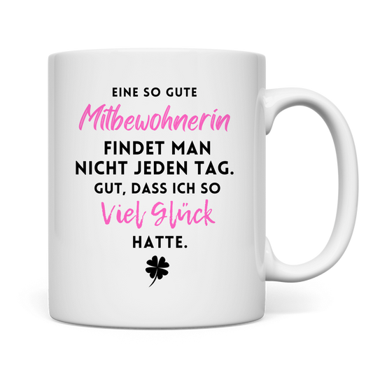 Tasse "Eine so gute Mitbewohnerin"