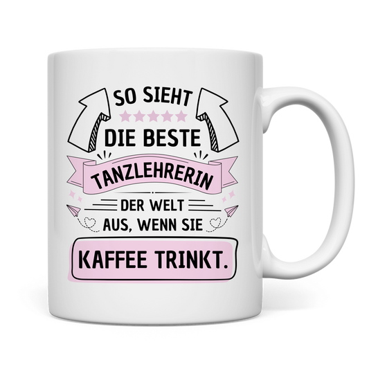 Tasse "Die beste Tanzlehrerin" (Kaffee)