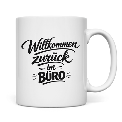 Tasse "Willkommen zurück im Büro"