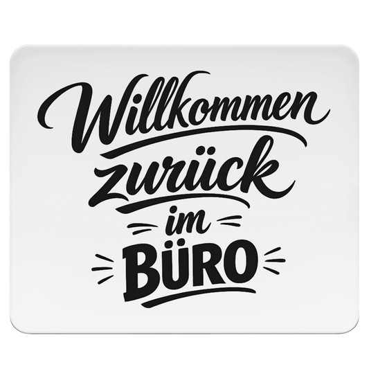 Mousepad "Willkommen zurück im Büro"