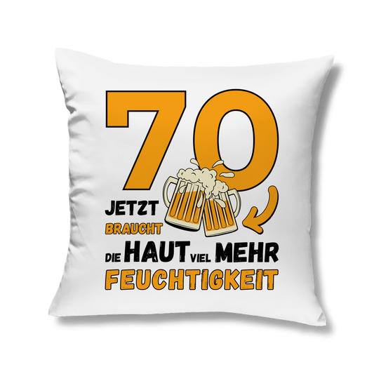 Kopfkissen "70 - Jetzt braucht die Haut viel mehr Feuchtigkeit" weiß