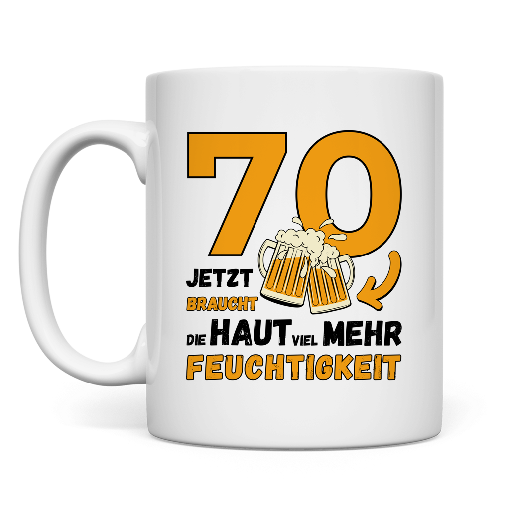 Tasse "70 - Jetzt braucht die Haut viel mehr Feuchtigkeit" weiß