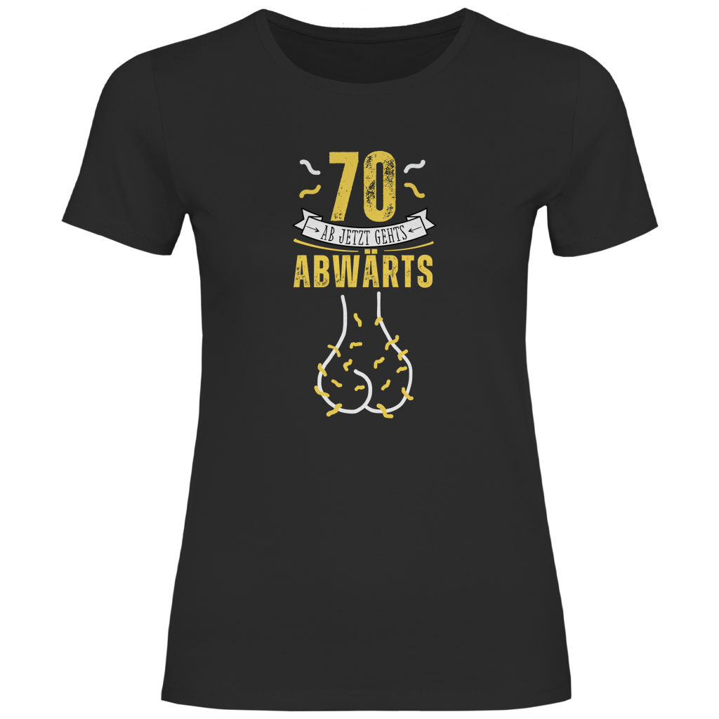 Damen T-Shirt "70 ab jetzt gehts abwärts"  schwarz