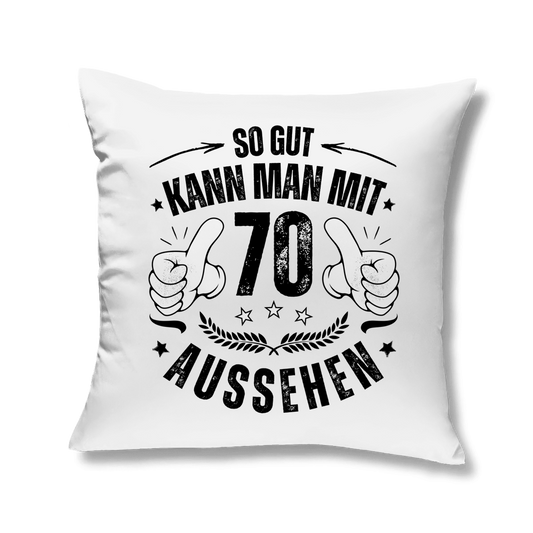 Kopfkissen "So gut kann man mit 70 aussehen" weiß