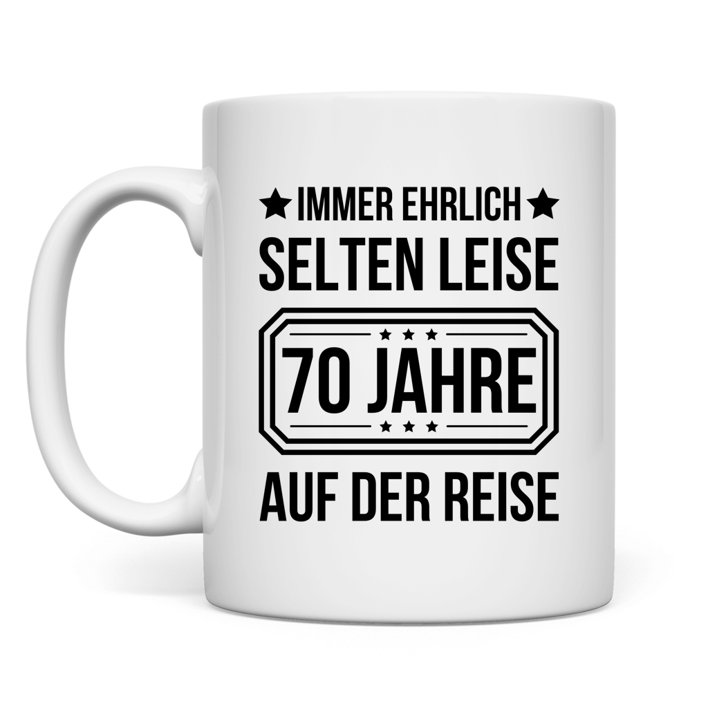 Tasse "Immer ehrlich, selten leise, 70 Jahre auf der Reise" weiß