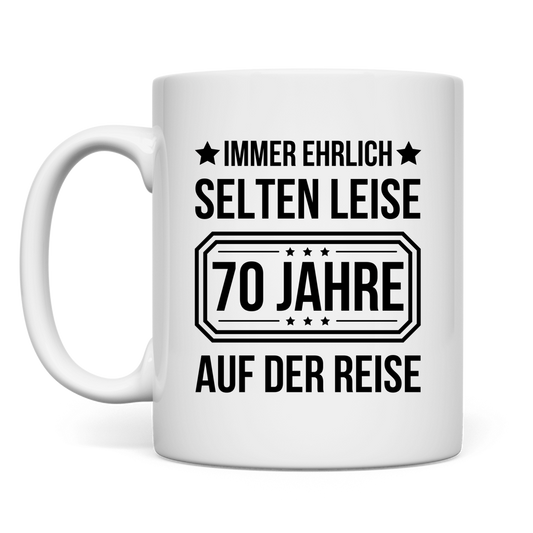 Tasse "Immer ehrlich, selten leise, 70 Jahre auf der Reise" weiß