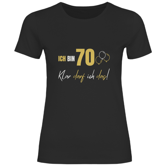 Damen T-Shirt "Ich bin 70 - Klar darf ich das!" schwarz