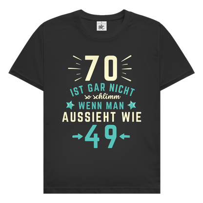 Herren T-Shirt "70 ist gar nicht schlimm, wenn man aussieht wie 49"