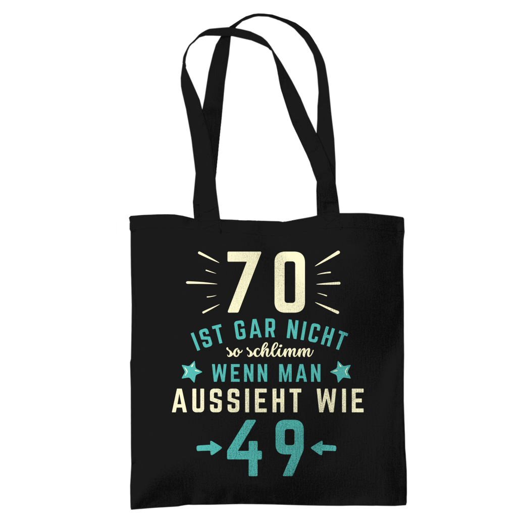 Tragetasche "70 ist gar nicht schlimm, wenn man aussieht wie 49"