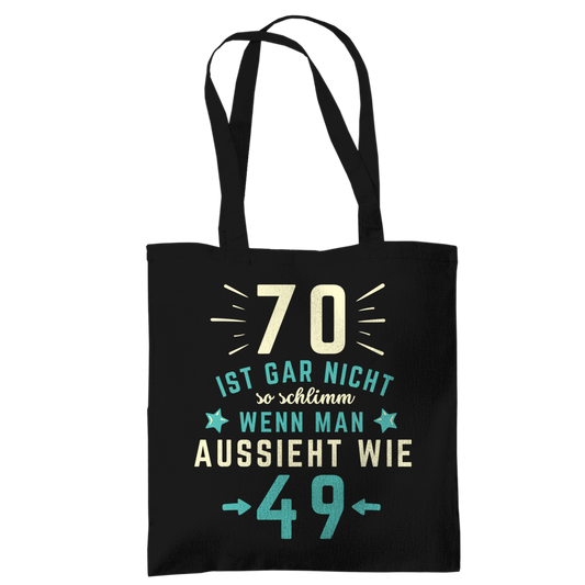 Tragetasche "70 ist gar nicht schlimm, wenn man aussieht wie 49" schwarz