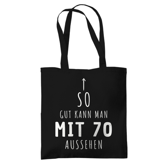 Tragetasche "So gut kann man mit 70 Jahren aussehen" schwarz