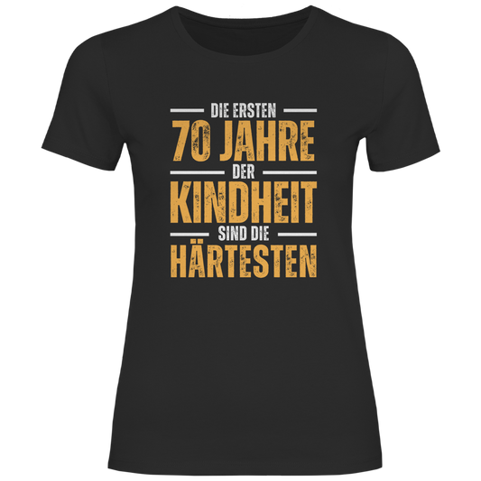 Damen T-Shirt "Die ersten 70 Jahre der Kindheit sind die härtesten"