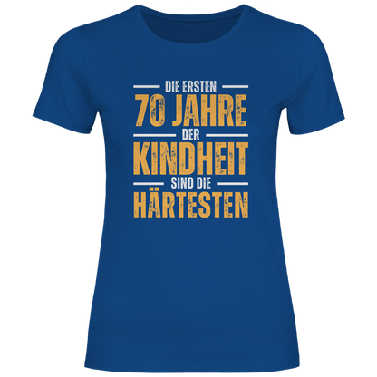 Damen T-Shirt "Die ersten 70 Jahre der Kindheit sind die härtesten"