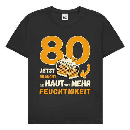 Herren T-Shirt "80 - Jetzt braucht die Haut viel mehr Feuchtigkeit"