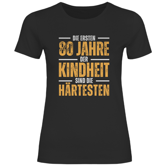 Damen T-Shirt "Die ersten 80 Jahre der Kindheit sind die härtesten"