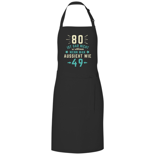 Grillschürze "80 ist gar nicht schlimm, wenn man aussieht wie 49"