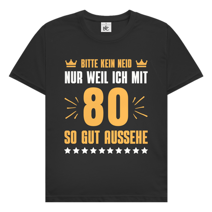 Herren T-Shirt "Bitte kein Neid, nur weil ich mit 80"