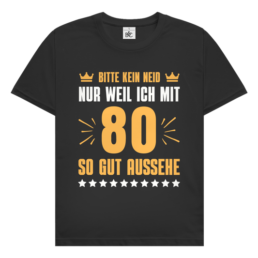 Herren T-Shirt "Bitte kein Neid, nur weil ich mit 80"