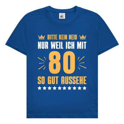 Herren T-Shirt "Bitte kein Neid, nur weil ich mit 80"