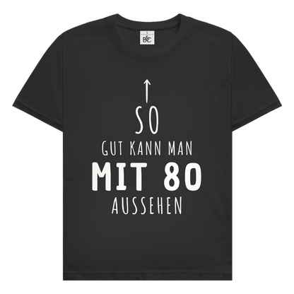 Herren T-Shirt "So gut kann man mit 80 Jahren aussehen"